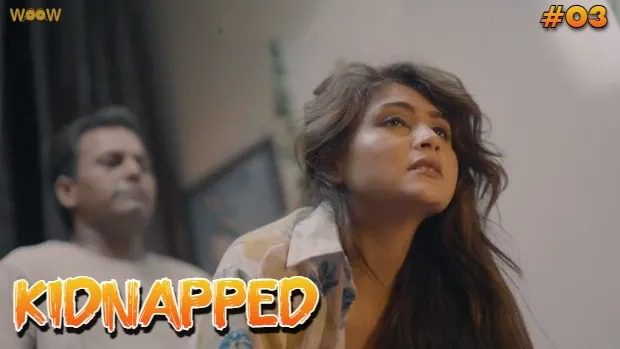 Kidnapped E03 2024 Hindi Hot Web Series – Woow